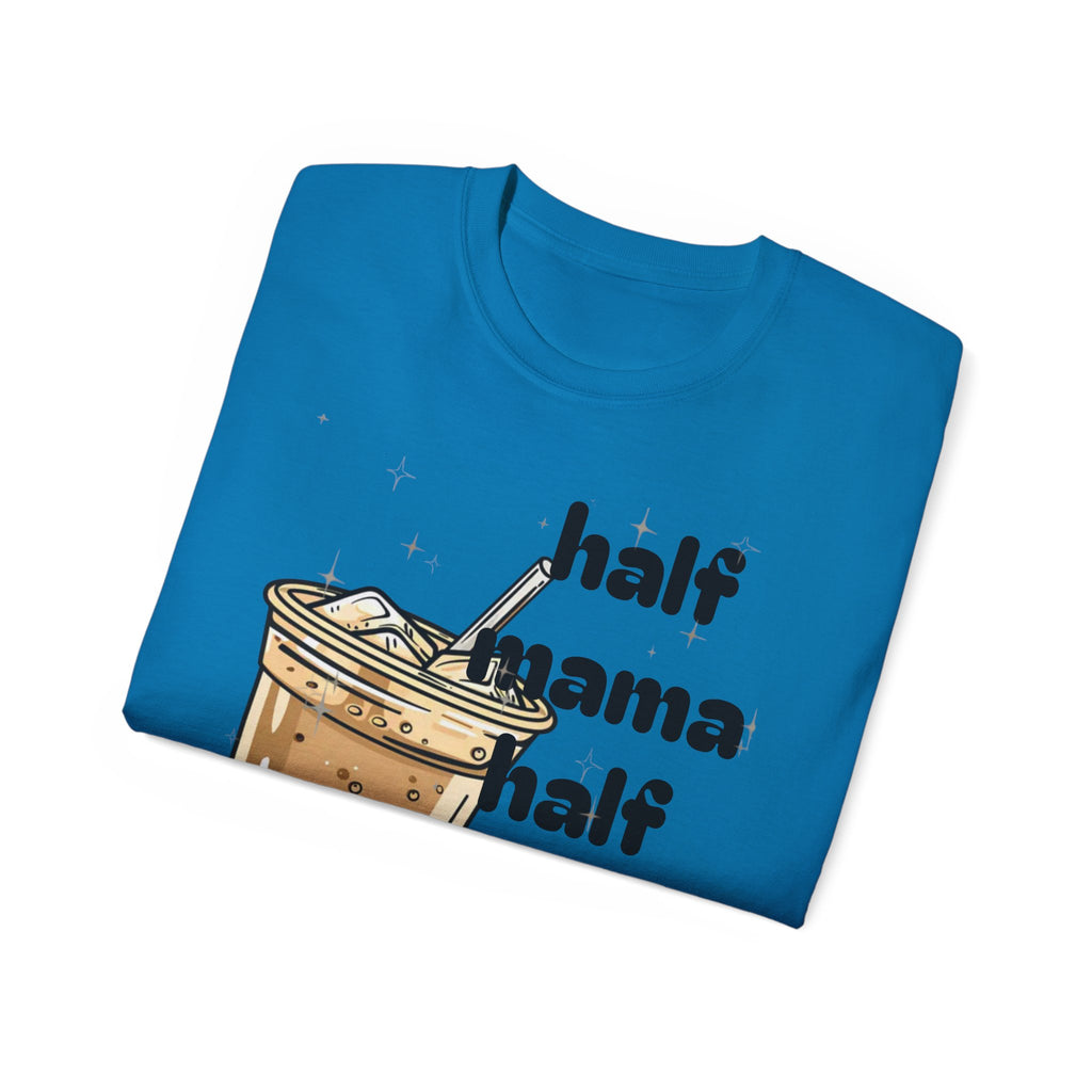 Half Mama Half Iced Coffee Unisex Tee – Perfect for Coffee Lovers