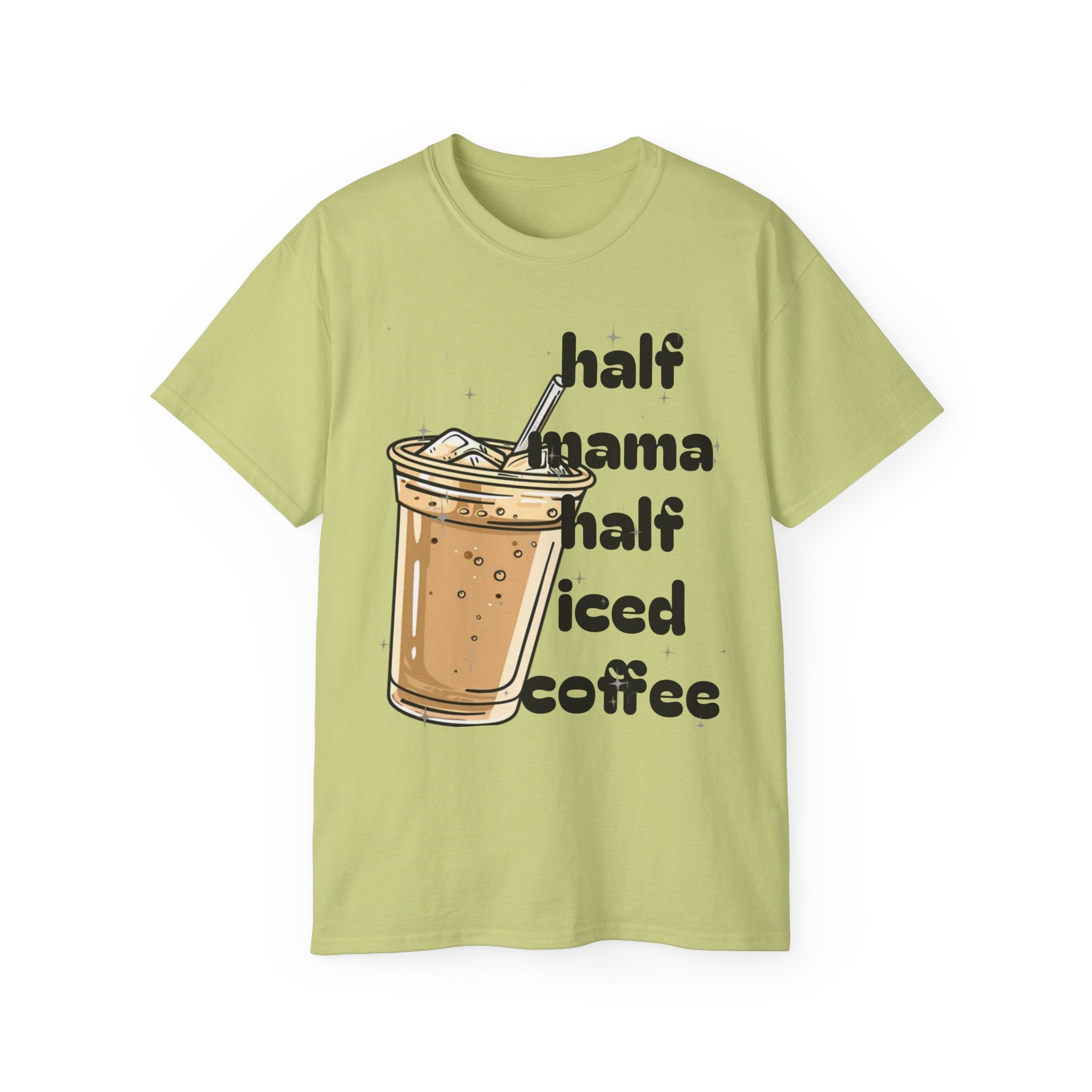 Half Mama Half Iced Coffee Unisex Tee – Perfect for Coffee Lovers