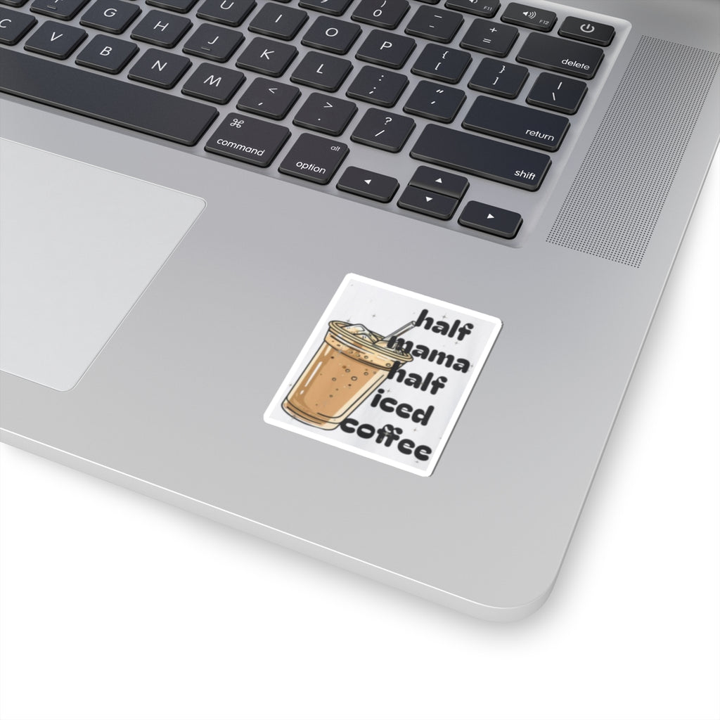 Half Mama Half Iced Coffee Kiss-Cut Stickers