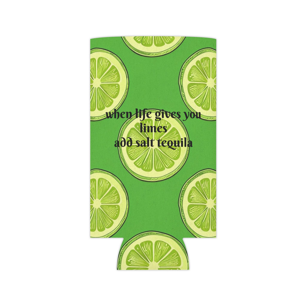 Lime Slice Can Cooler – "When Life Gives You Limes Add Salt Tequila" Beverage Koozie