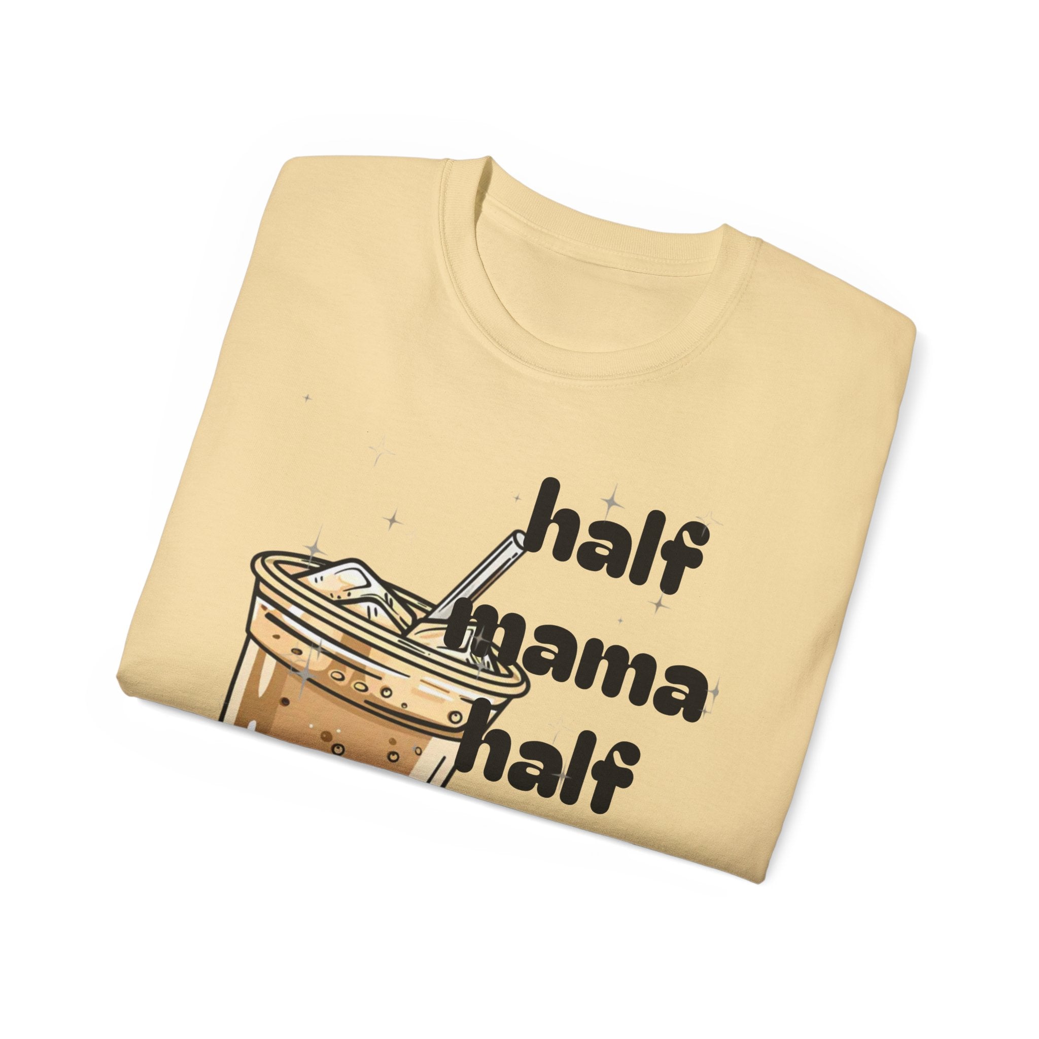 Half Mama Half Iced Coffee Unisex Tee – Perfect for Coffee Lovers