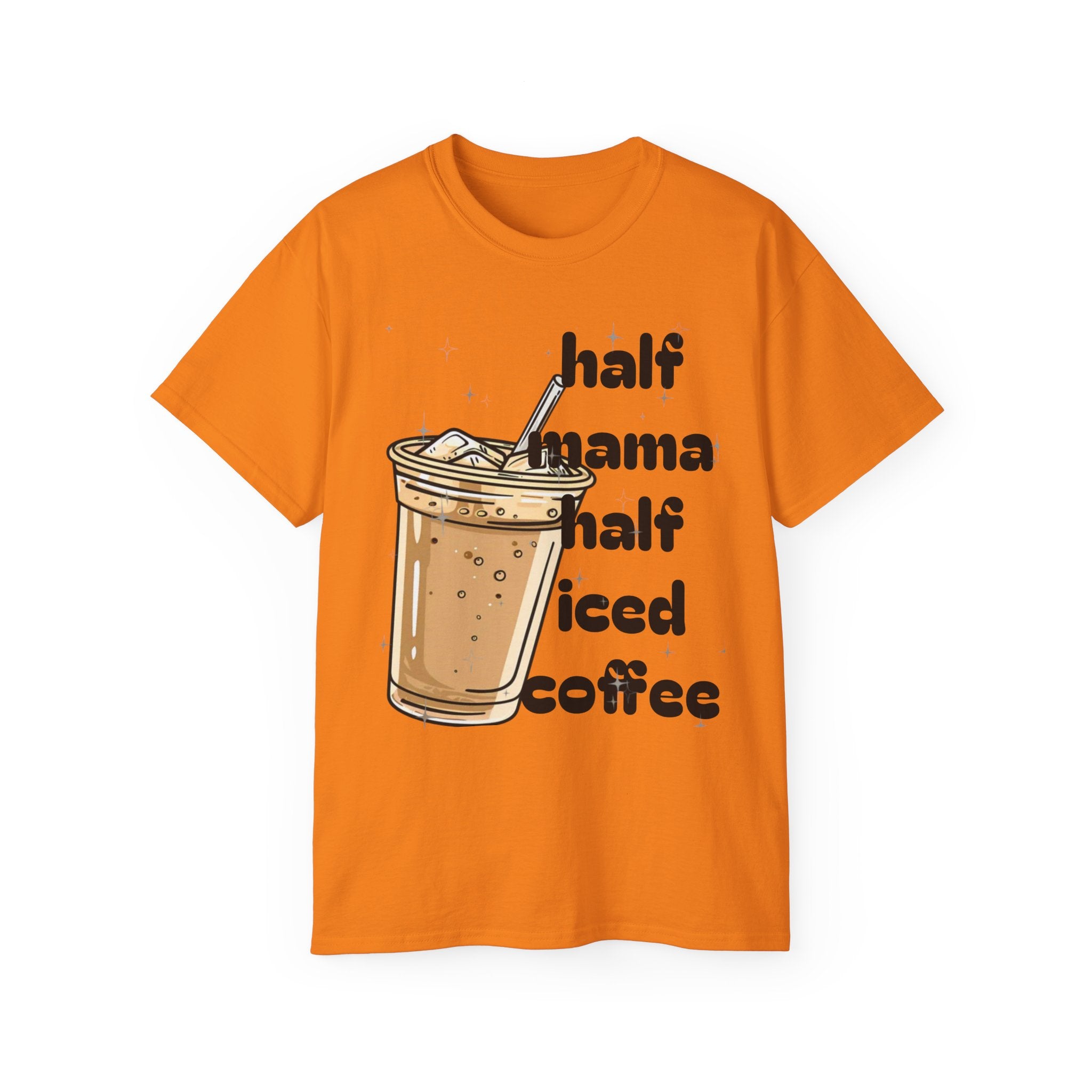 Half Mama Half Iced Coffee Unisex Tee – Perfect for Coffee Lovers