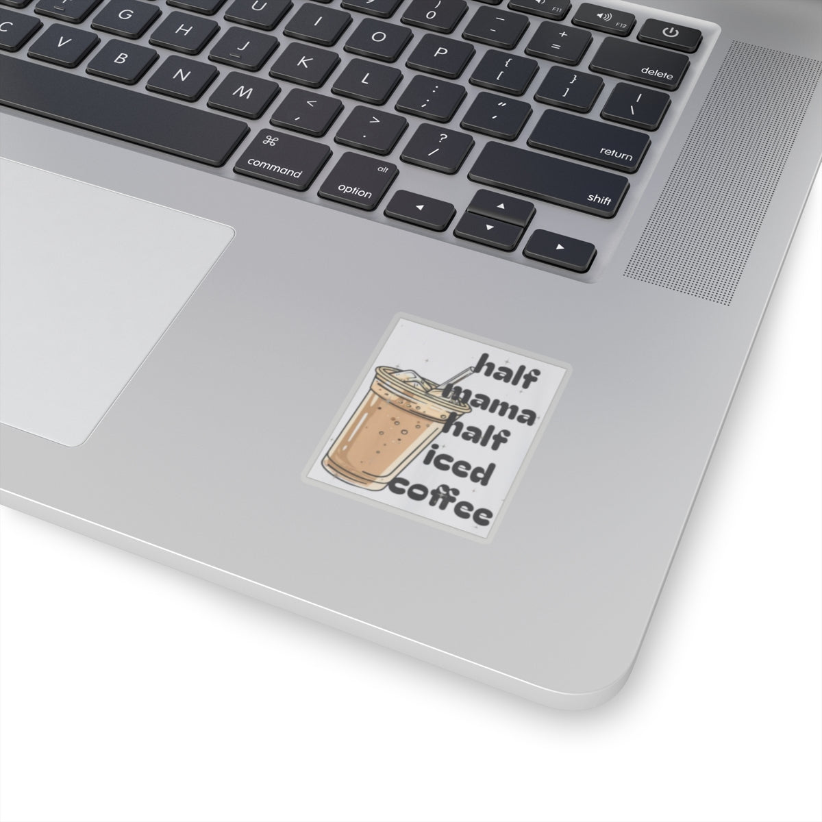 Half Mama Half Iced Coffee Kiss-Cut Stickers