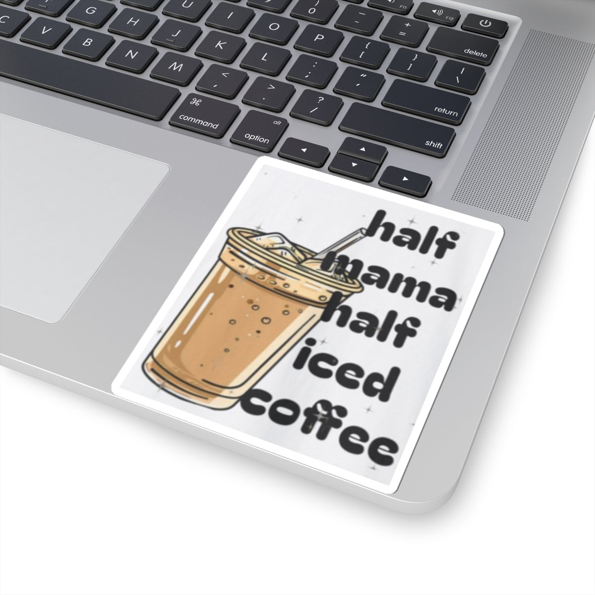 Half Mama Half Iced Coffee Kiss-Cut Stickers