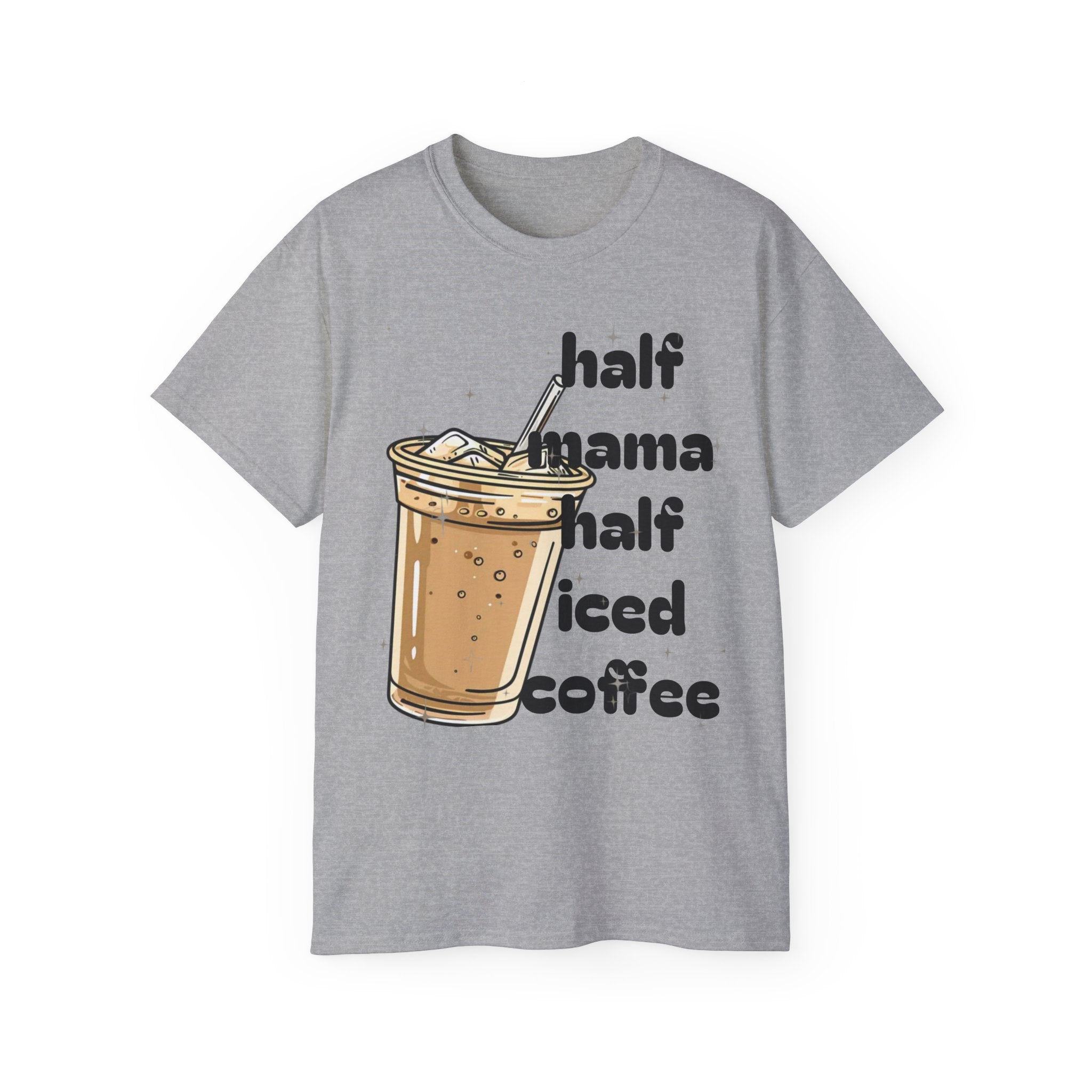 Half Mama Half Iced Coffee Unisex Tee – Perfect for Coffee Lovers