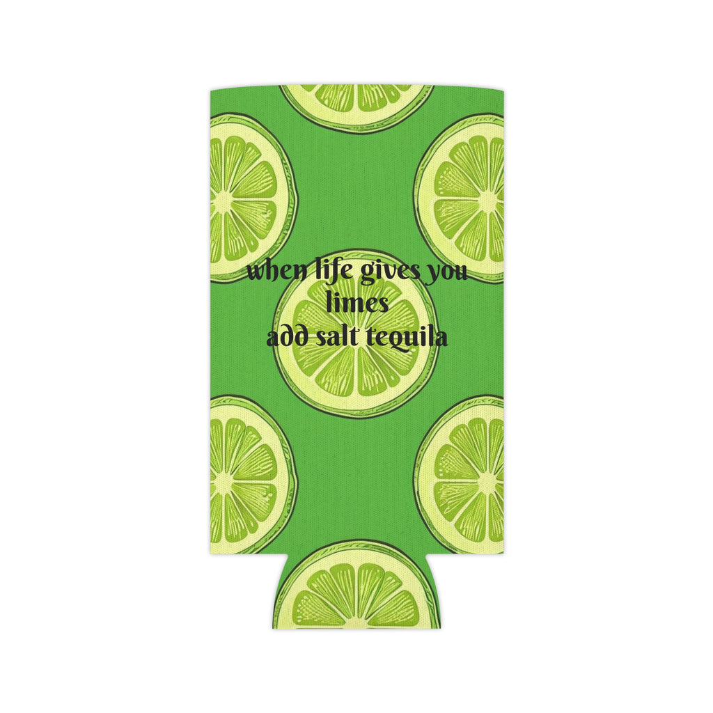 Lime Slice Can Cooler – "When Life Gives You Limes Add Salt Tequila" Beverage Koozie
