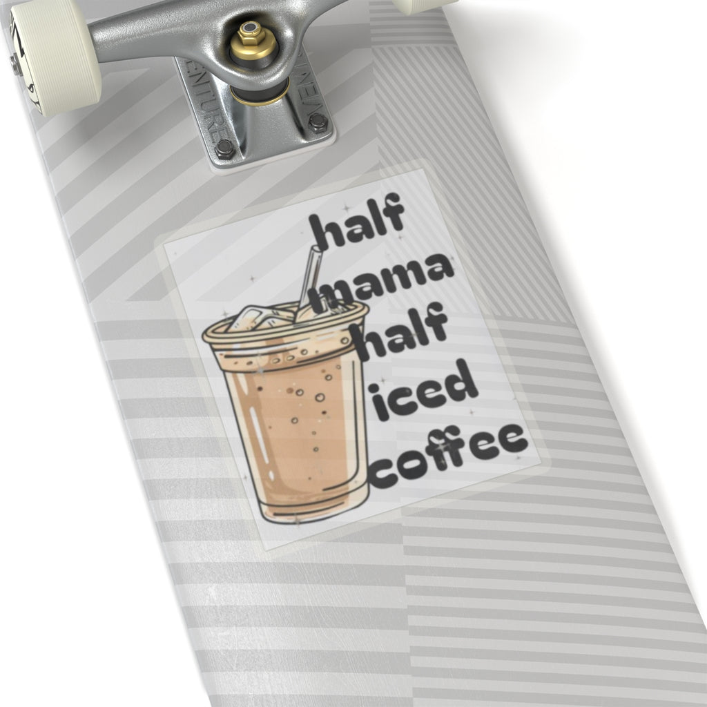 Half Mama Half Iced Coffee Kiss-Cut Stickers