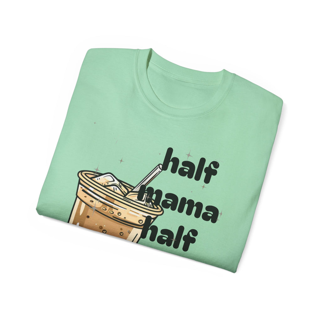 Half Mama Half Iced Coffee Unisex Tee – Perfect for Coffee Lovers