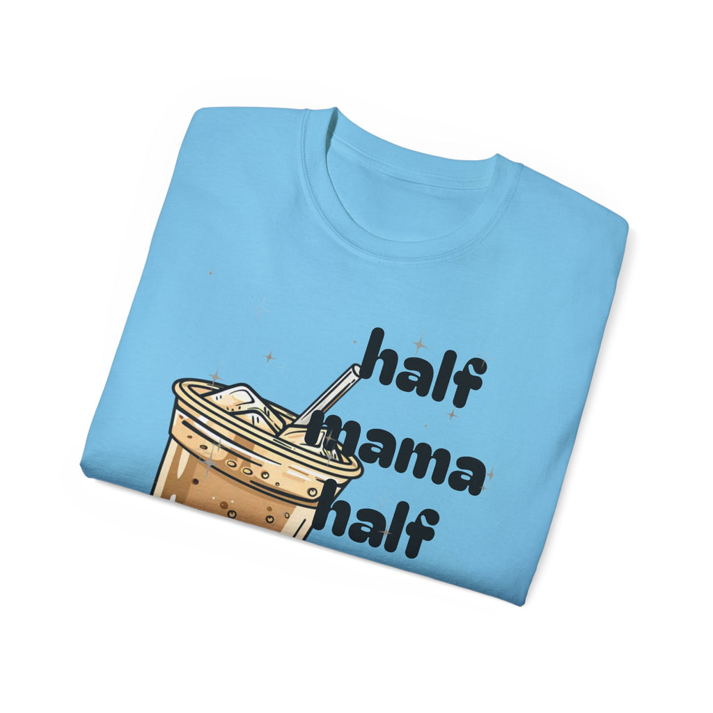 Half Mama Half Iced Coffee Unisex Tee – Perfect for Coffee Lovers