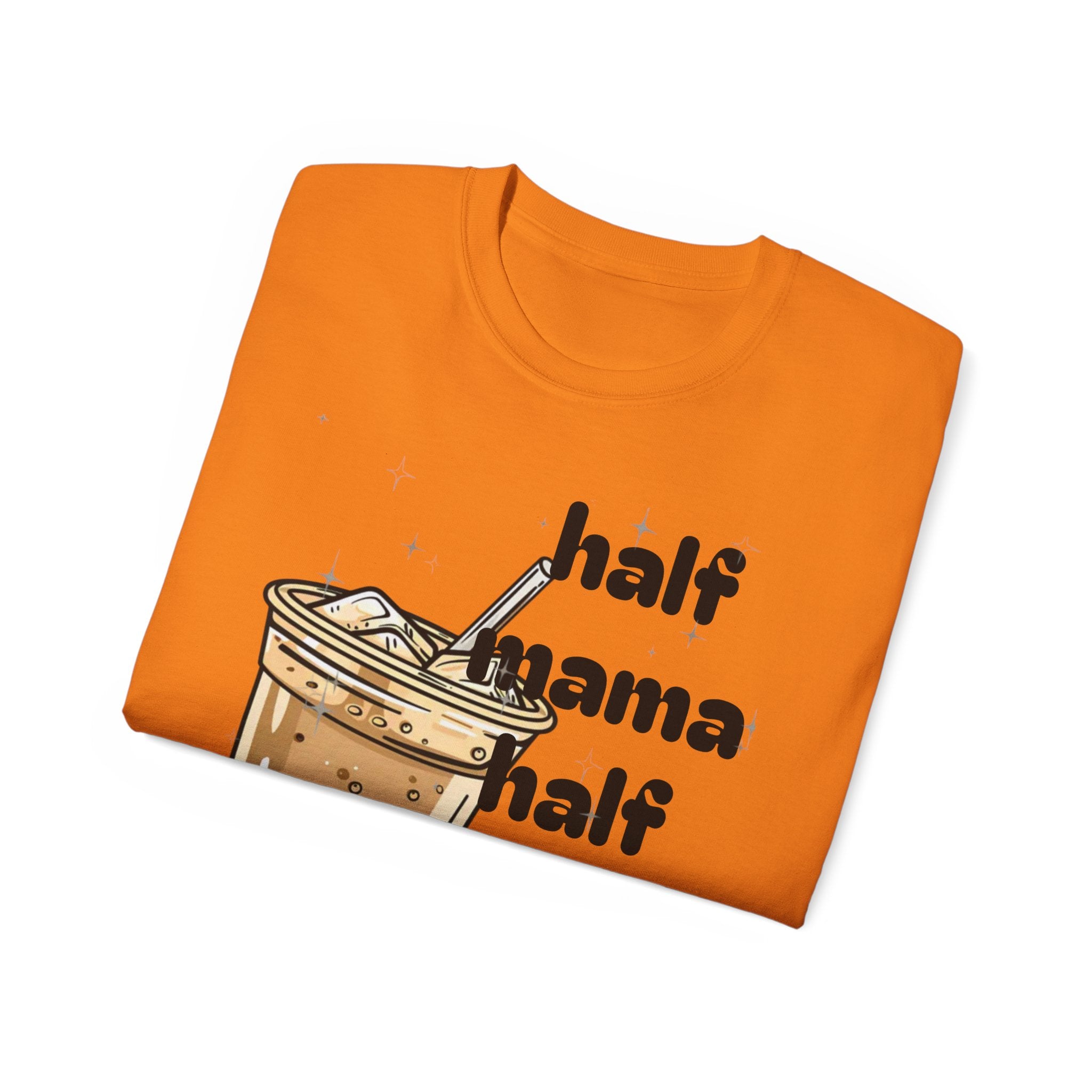 Half Mama Half Iced Coffee Unisex Tee – Perfect for Coffee Lovers