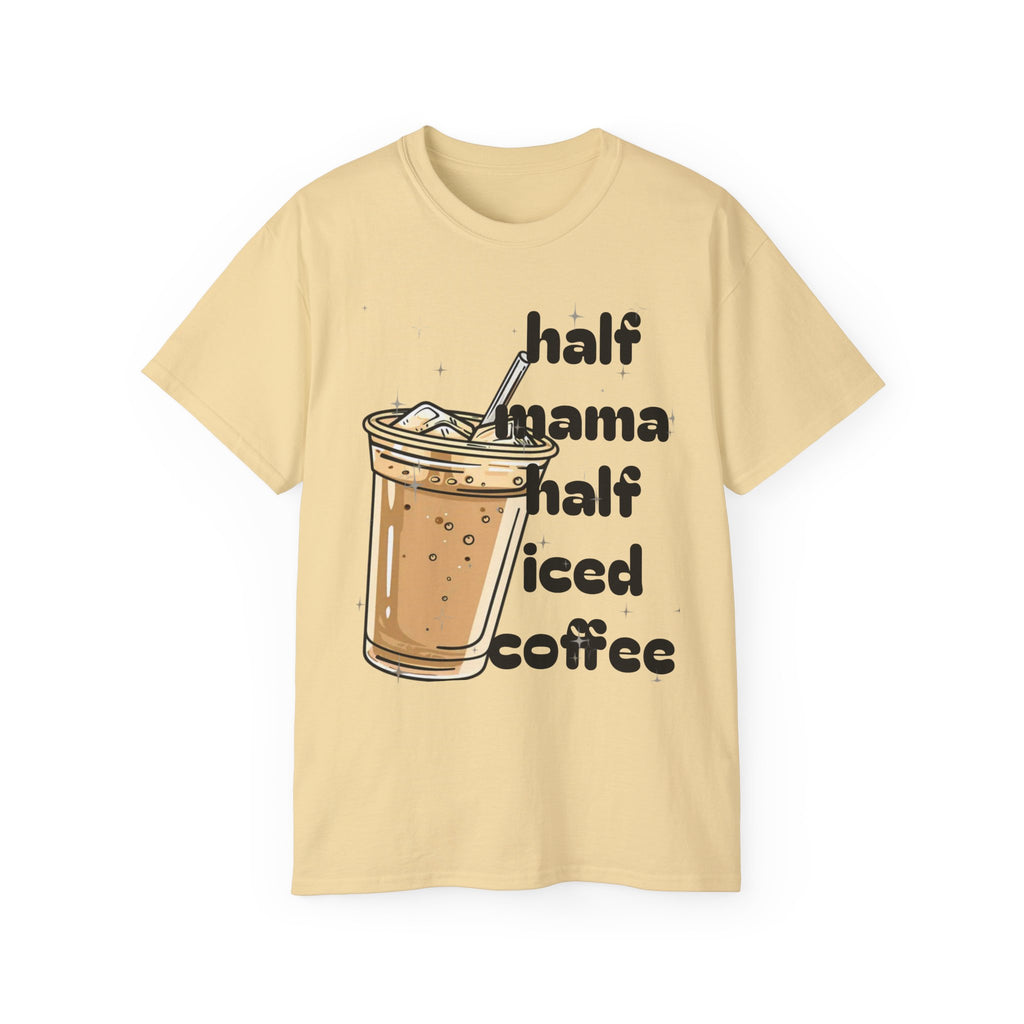 Half Mama Half Iced Coffee Unisex Tee – Perfect for Coffee Lovers