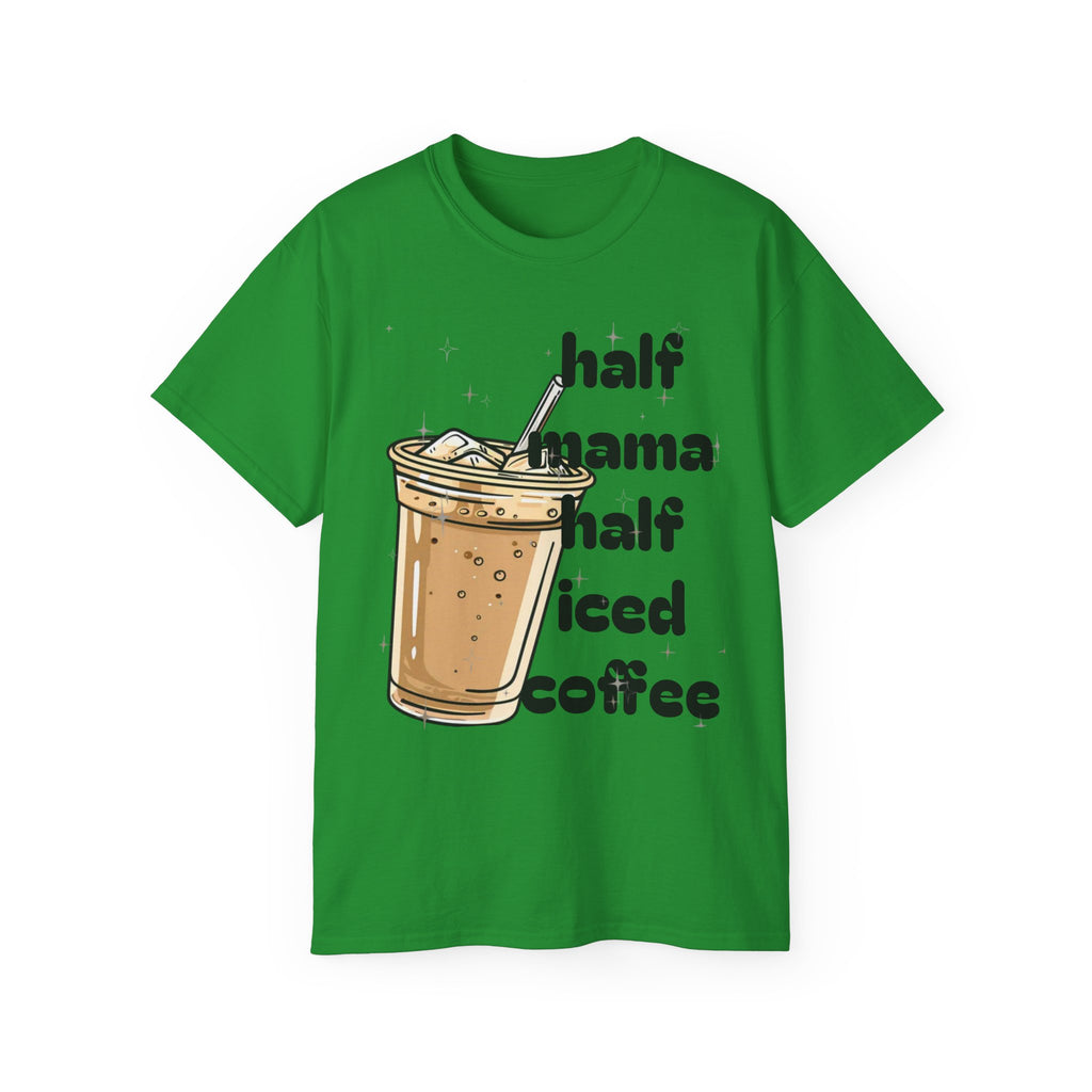 Half Mama Half Iced Coffee Unisex Tee – Perfect for Coffee Lovers