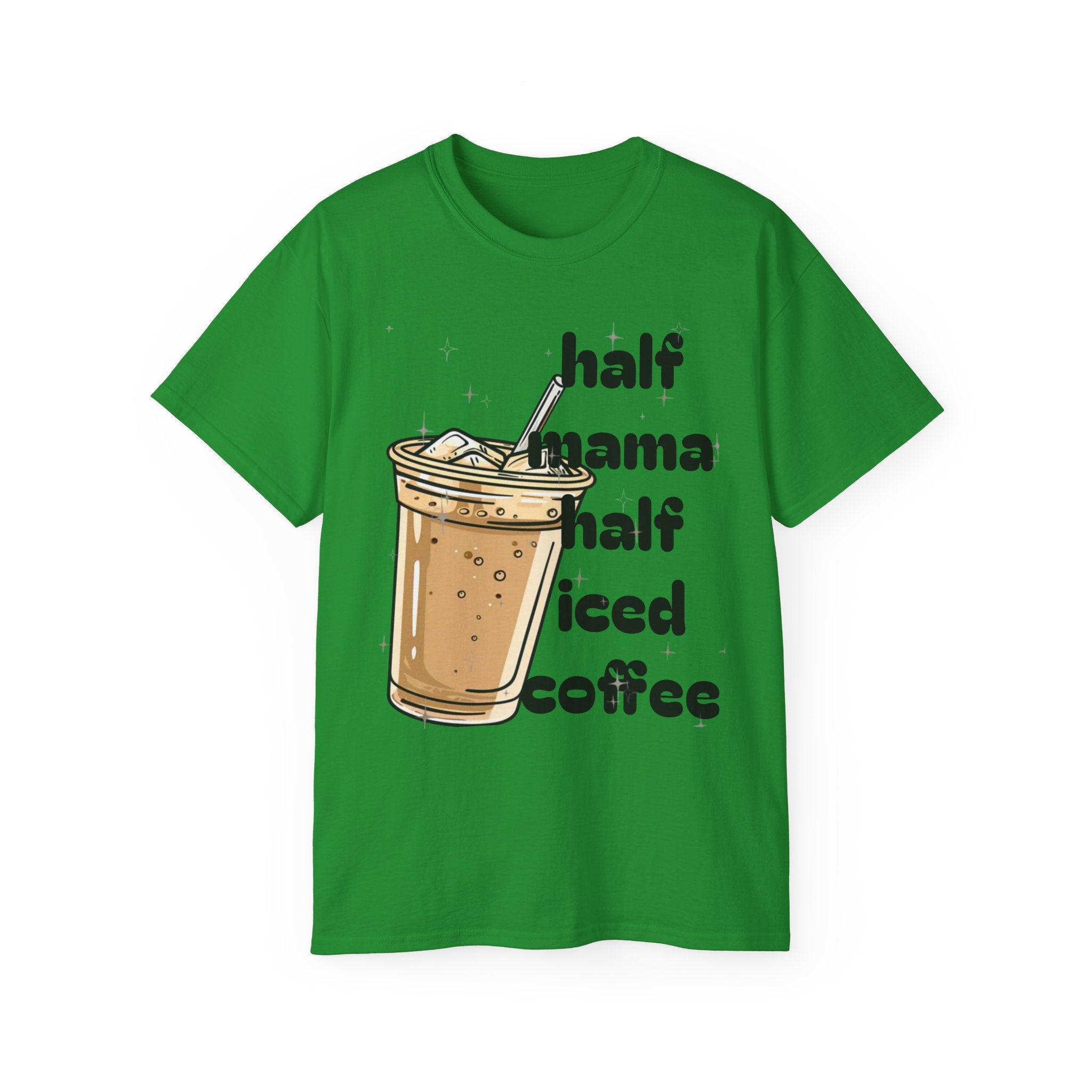 Half Mama Half Iced Coffee Unisex Tee – Perfect for Coffee Lovers