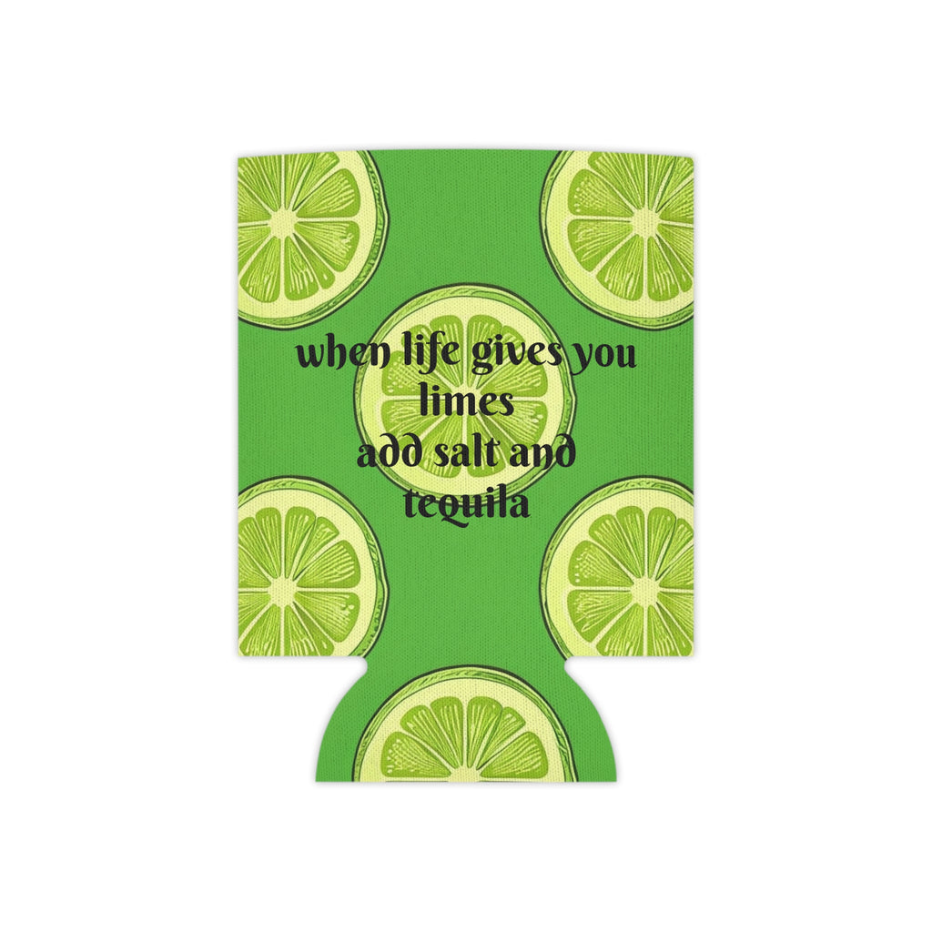 Lime Slice Can Cooler – "When Life Gives You Limes Add Salt Tequila" Beverage Koozie