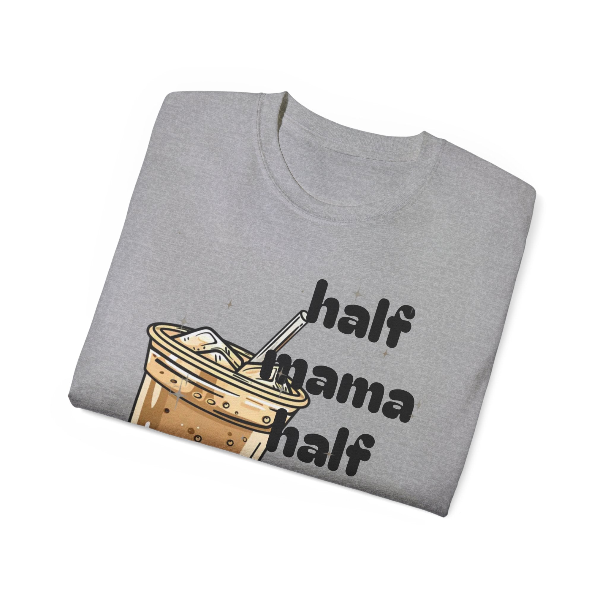 Half Mama Half Iced Coffee Unisex Tee – Perfect for Coffee Lovers