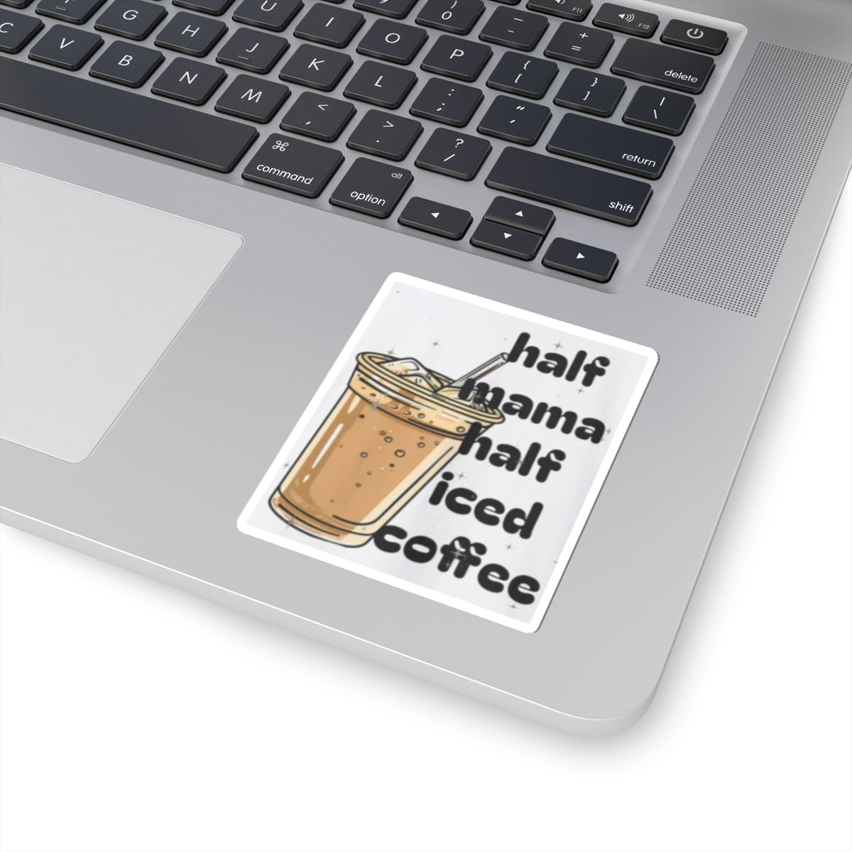Half Mama Half Iced Coffee Kiss-Cut Stickers