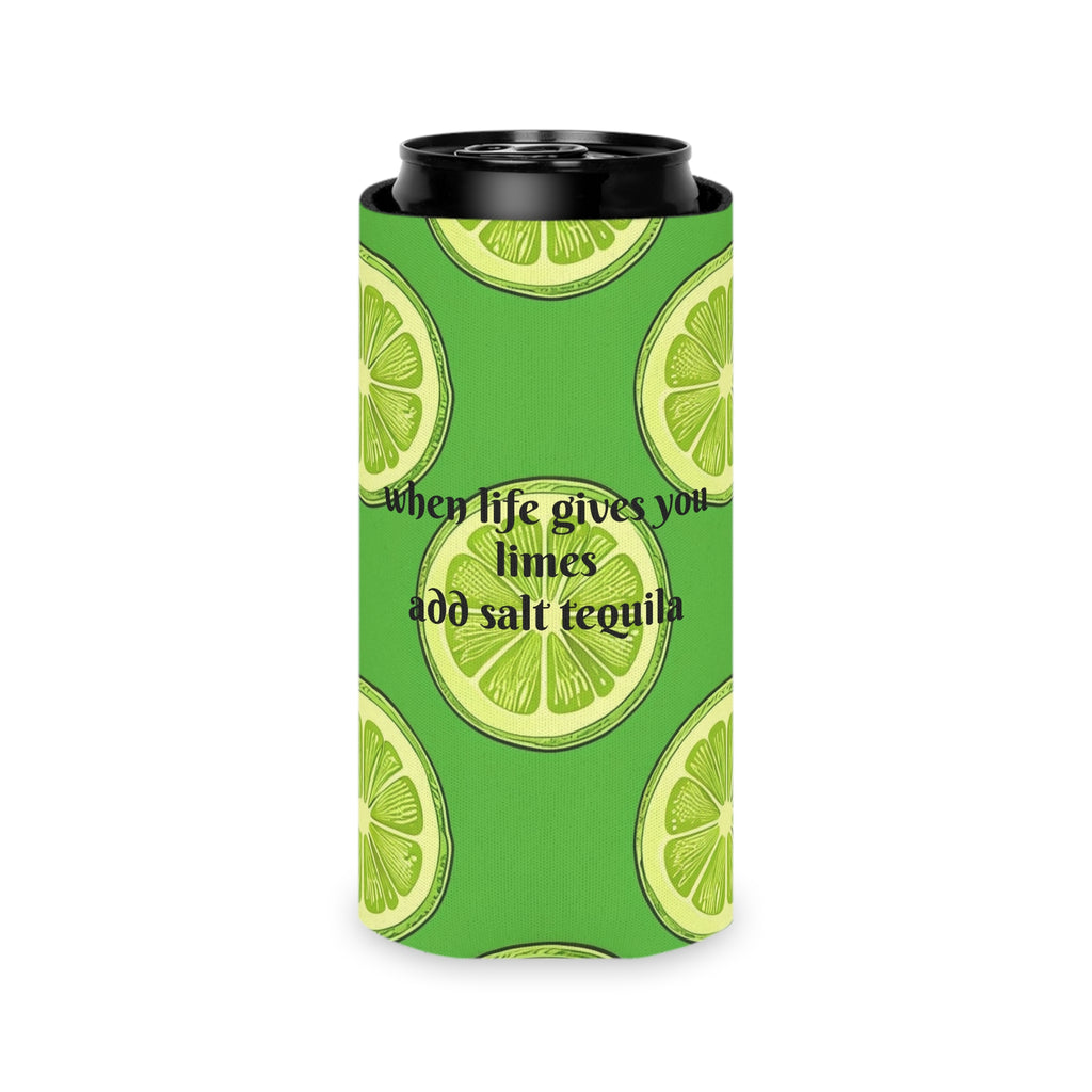Lime Slice Can Cooler – "When Life Gives You Limes Add Salt Tequila" Beverage Koozie