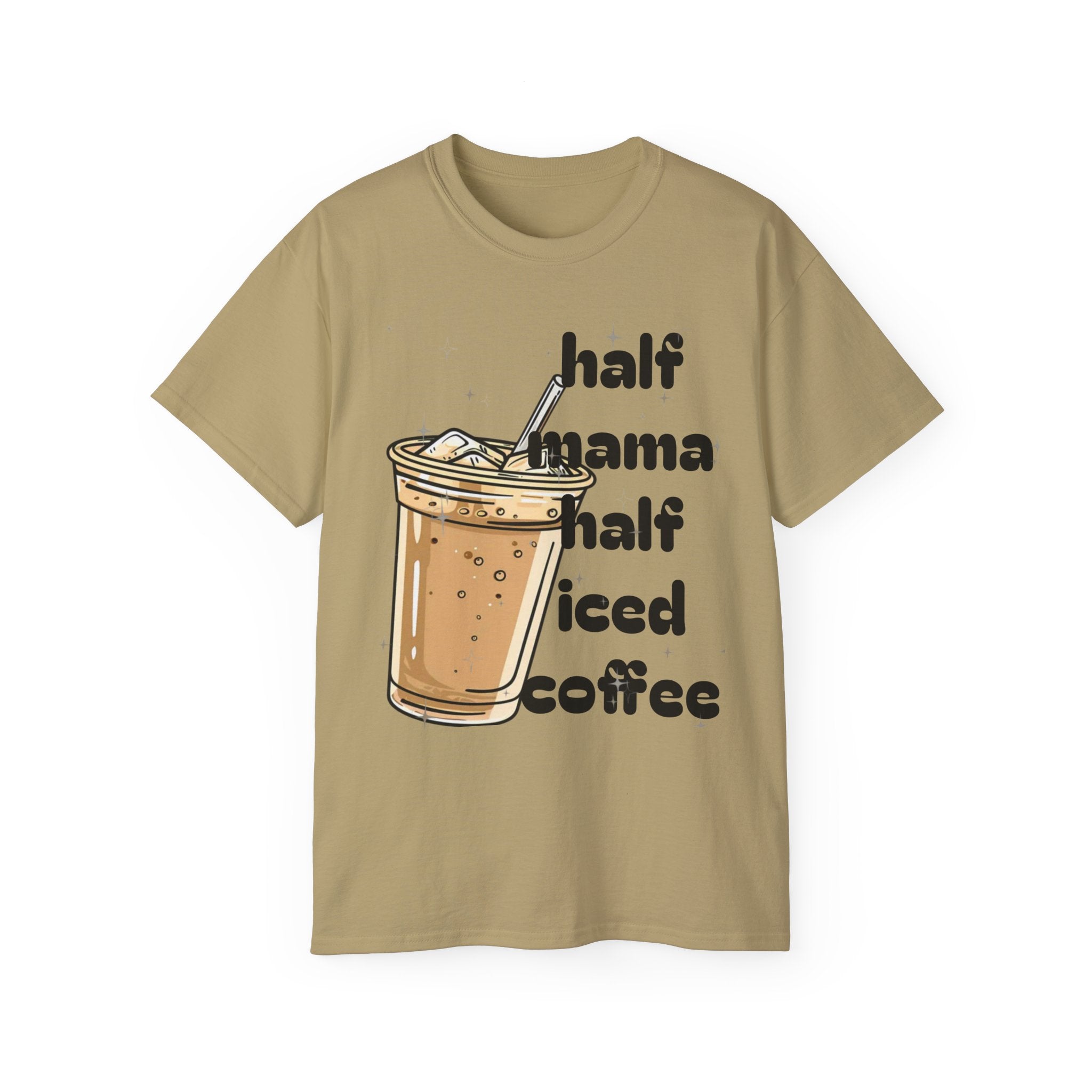 Half Mama Half Iced Coffee Unisex Tee – Perfect for Coffee Lovers