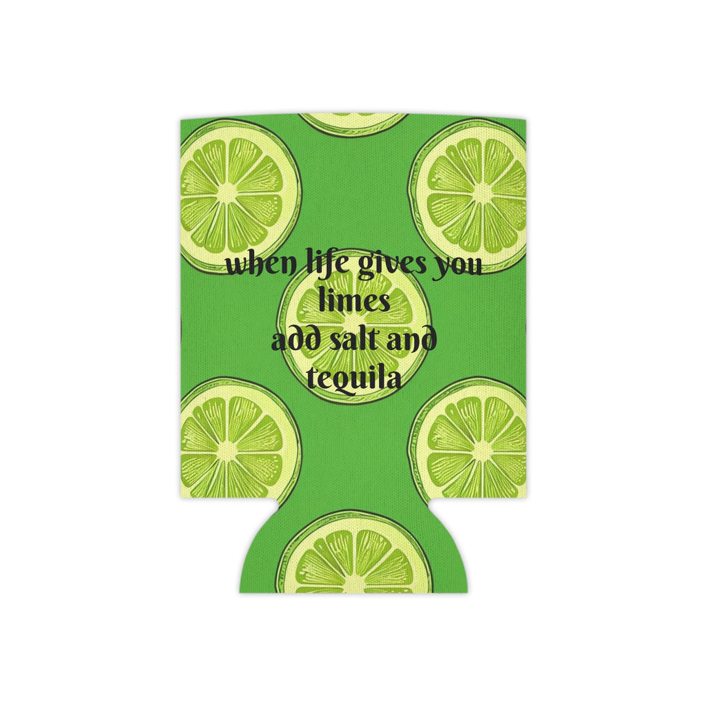 Lime Slice Can Cooler – "When Life Gives You Limes Add Salt Tequila" Beverage Koozie