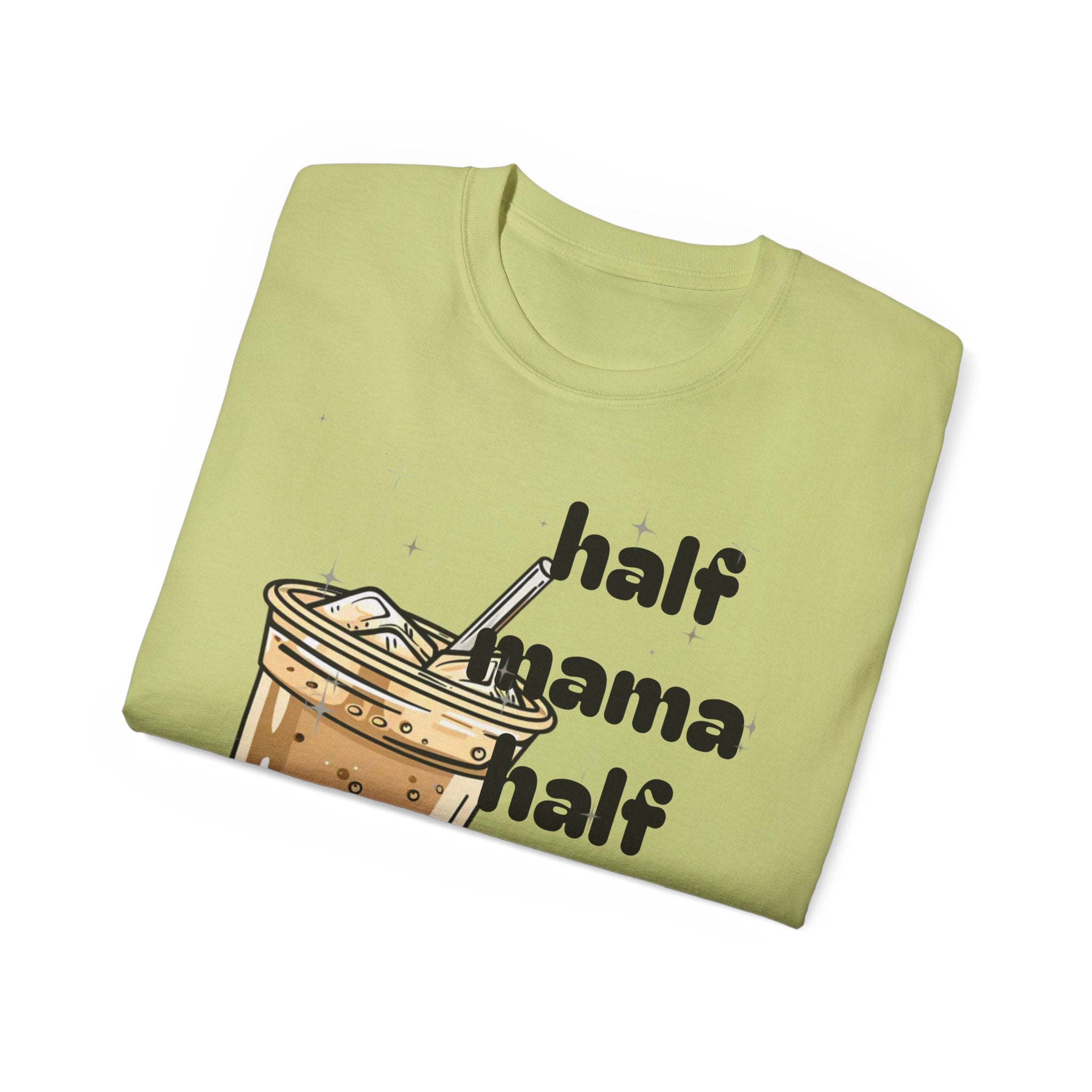 Half Mama Half Iced Coffee Unisex Tee – Perfect for Coffee Lovers