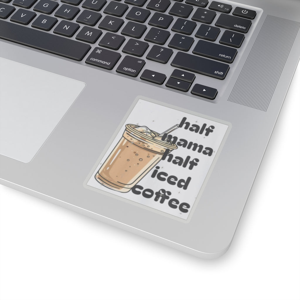 Half Mama Half Iced Coffee Kiss-Cut Stickers