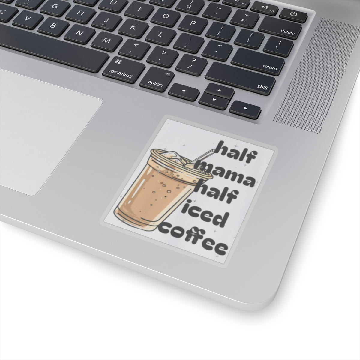 Half Mama Half Iced Coffee Kiss-Cut Stickers